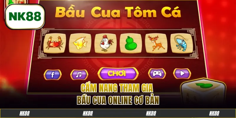 Cẩm nang tham gia Bầu Cua online cơ bản