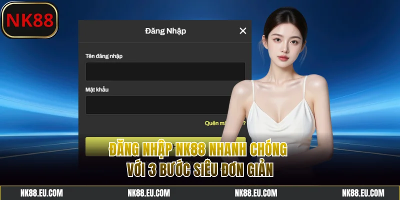 Đăng nhập NK88 nhanh chóng với 3 bước đơn giản
