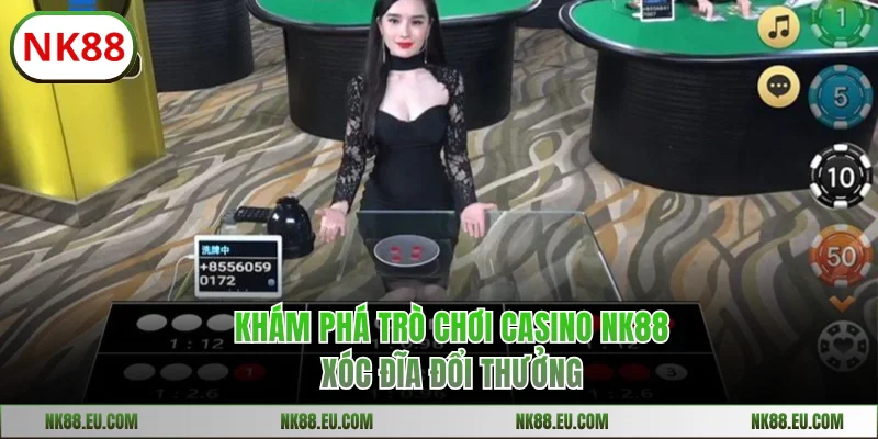 Khám phá trò chơi casino NK88 Xóc Đĩa