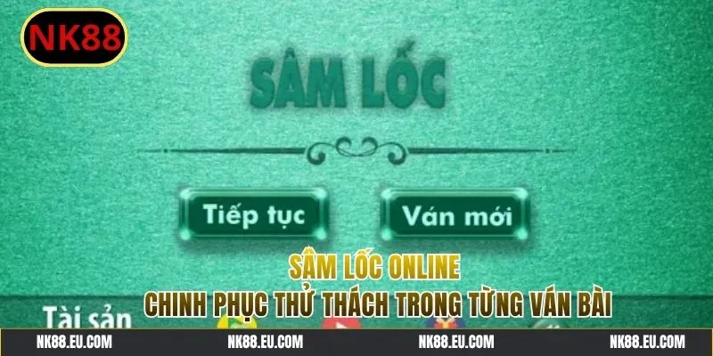 Sâm Lốc Online - Chinh Phục Thử Thách Game Bài Đang Hot